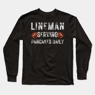 Football Lineman Shirt - Serving Pancakes Daily Long Sleeve T-Shirt